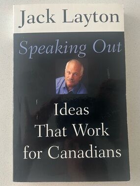 Speaking Out: Ideas That Work for Canadians by Jack Layton